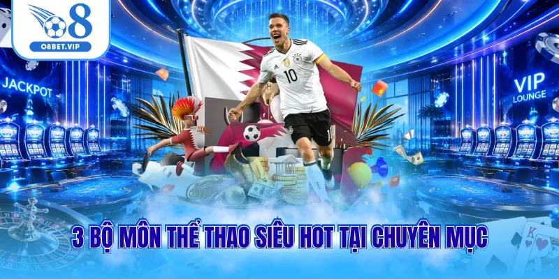 3 bộ môn thể thao siêu hot tại chuyên mục