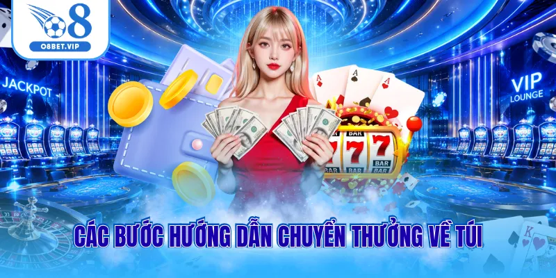 Các bước hướng dẫn chuyển thưởng về túi