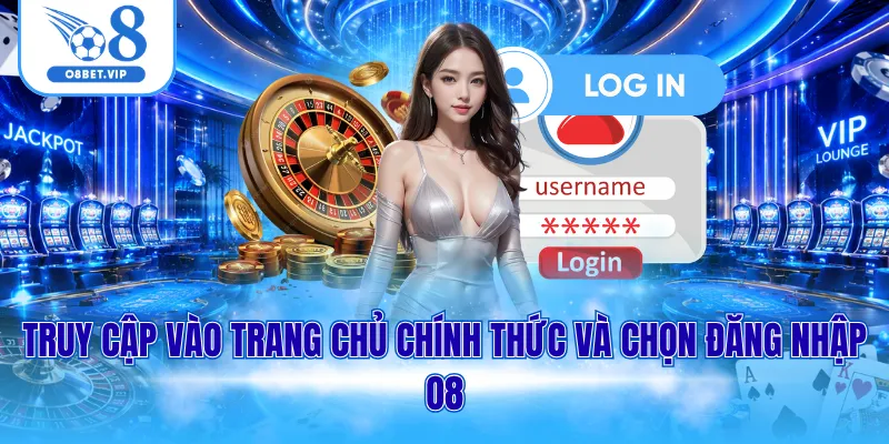 Truy cập vào trang chủ chính thức và chọn đăng nhập O8